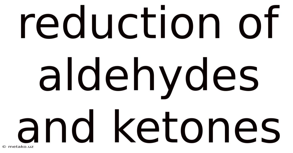 Reduction Of Aldehydes And Ketones