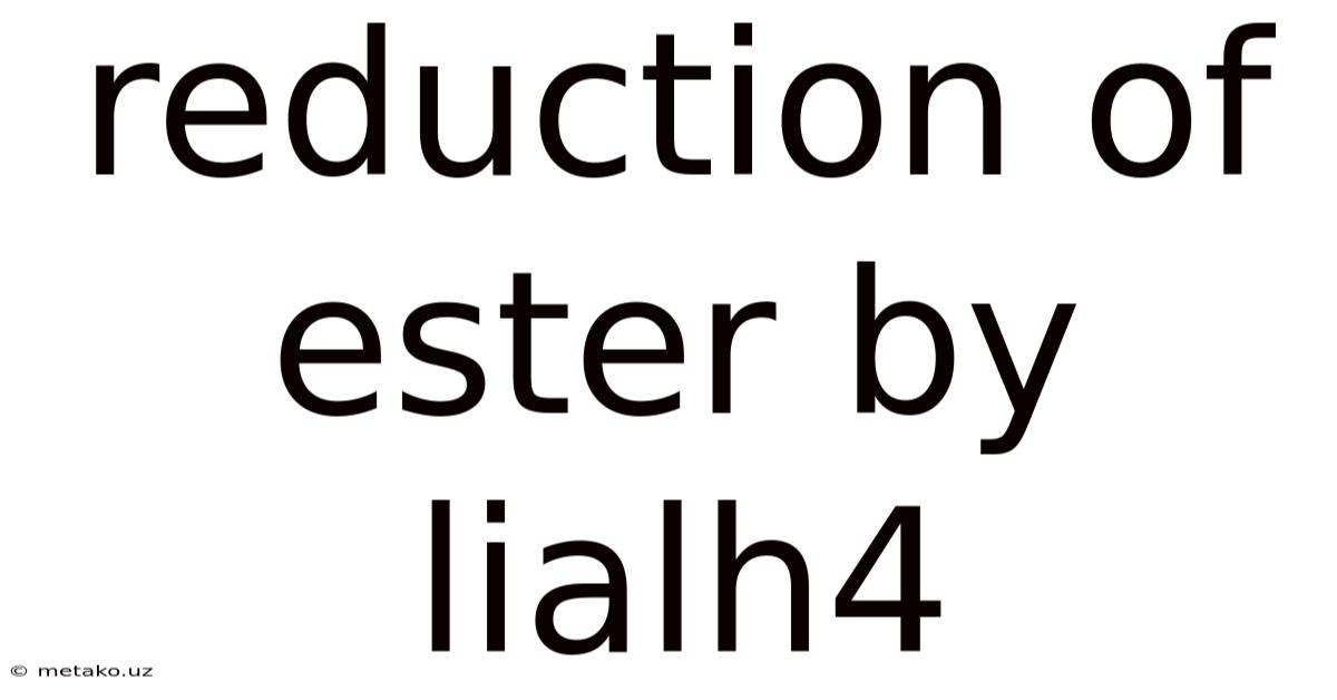 Reduction Of Ester By Lialh4