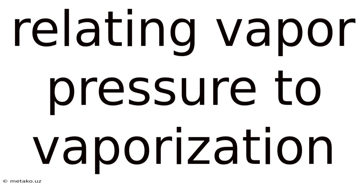 Relating Vapor Pressure To Vaporization