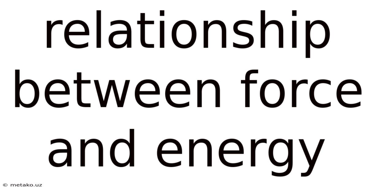Relationship Between Force And Energy