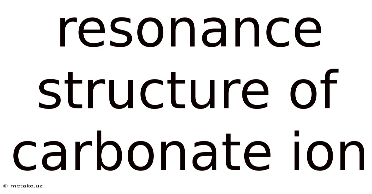 Resonance Structure Of Carbonate Ion