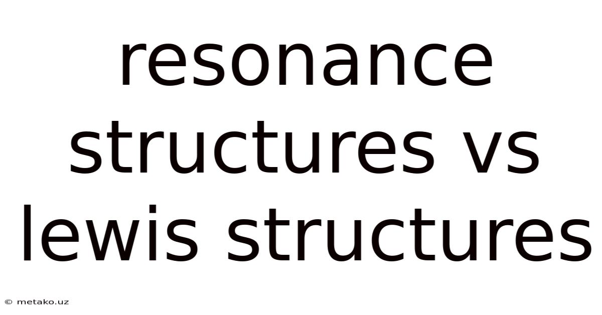 Resonance Structures Vs Lewis Structures