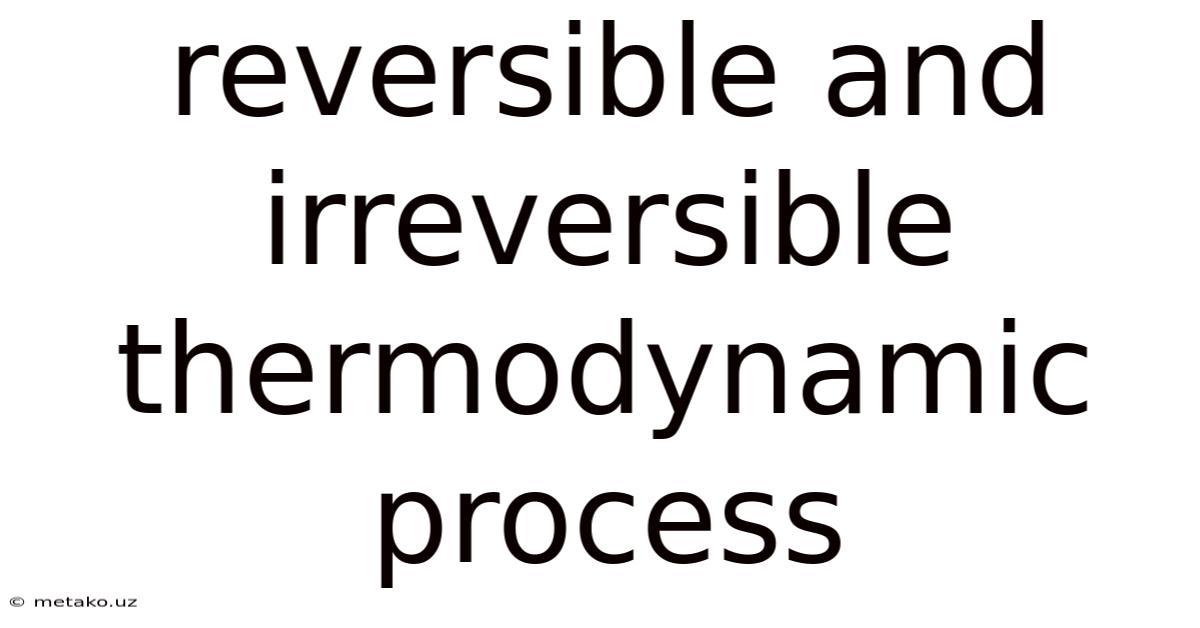 Reversible And Irreversible Thermodynamic Process