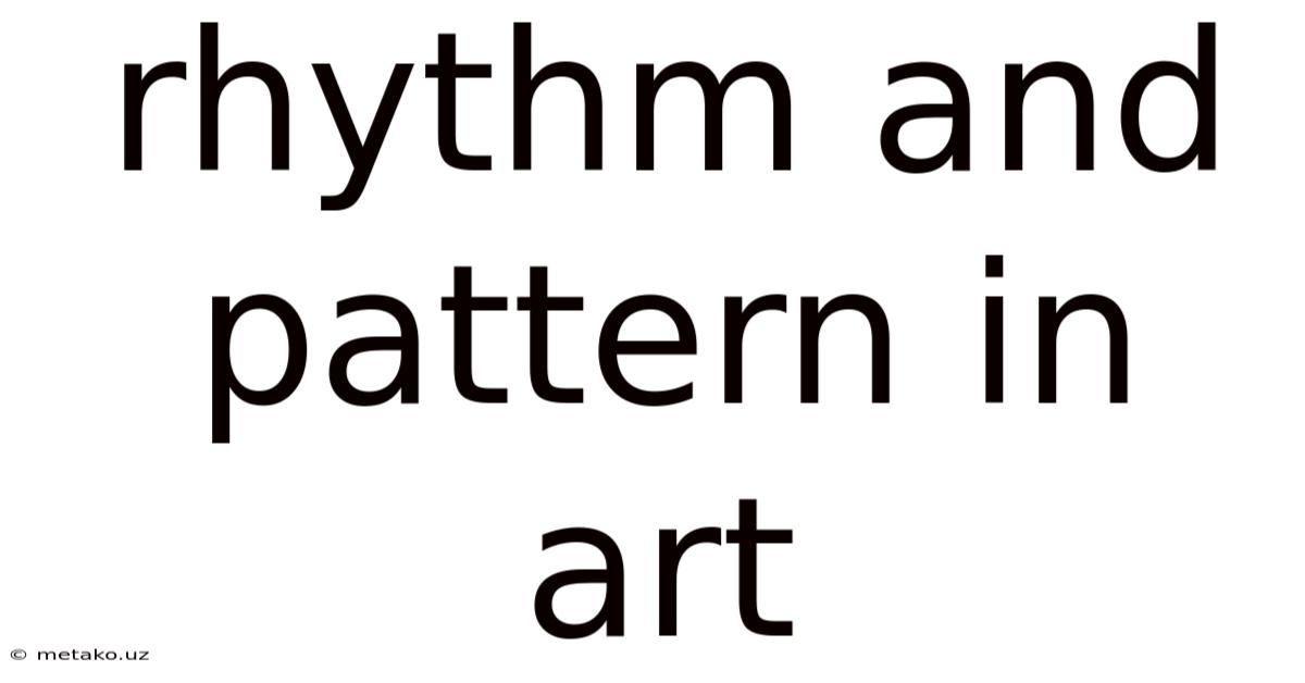 Rhythm And Pattern In Art