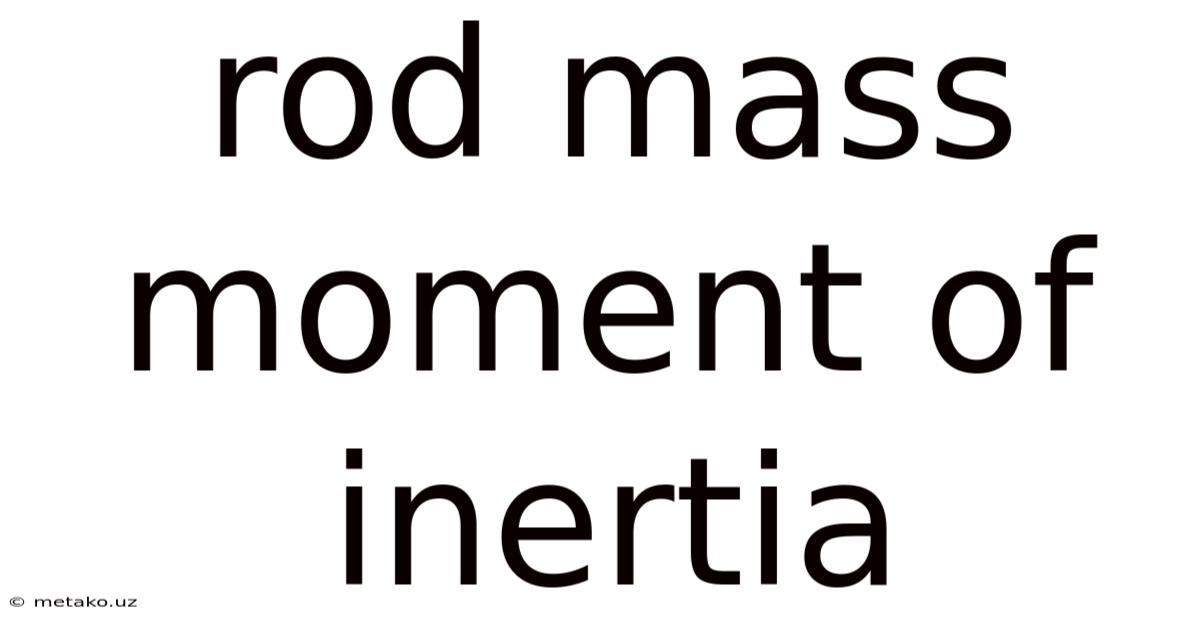 Rod Mass Moment Of Inertia