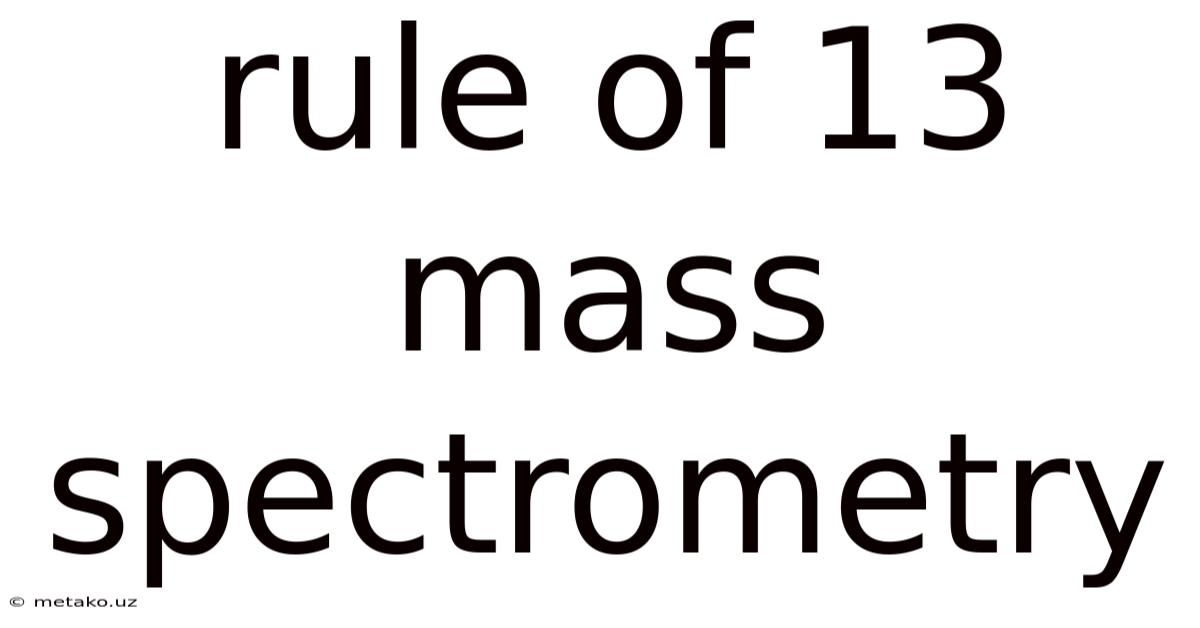 Rule Of 13 Mass Spectrometry