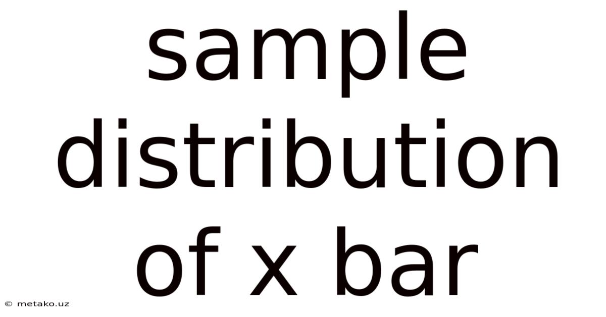 Sample Distribution Of X Bar