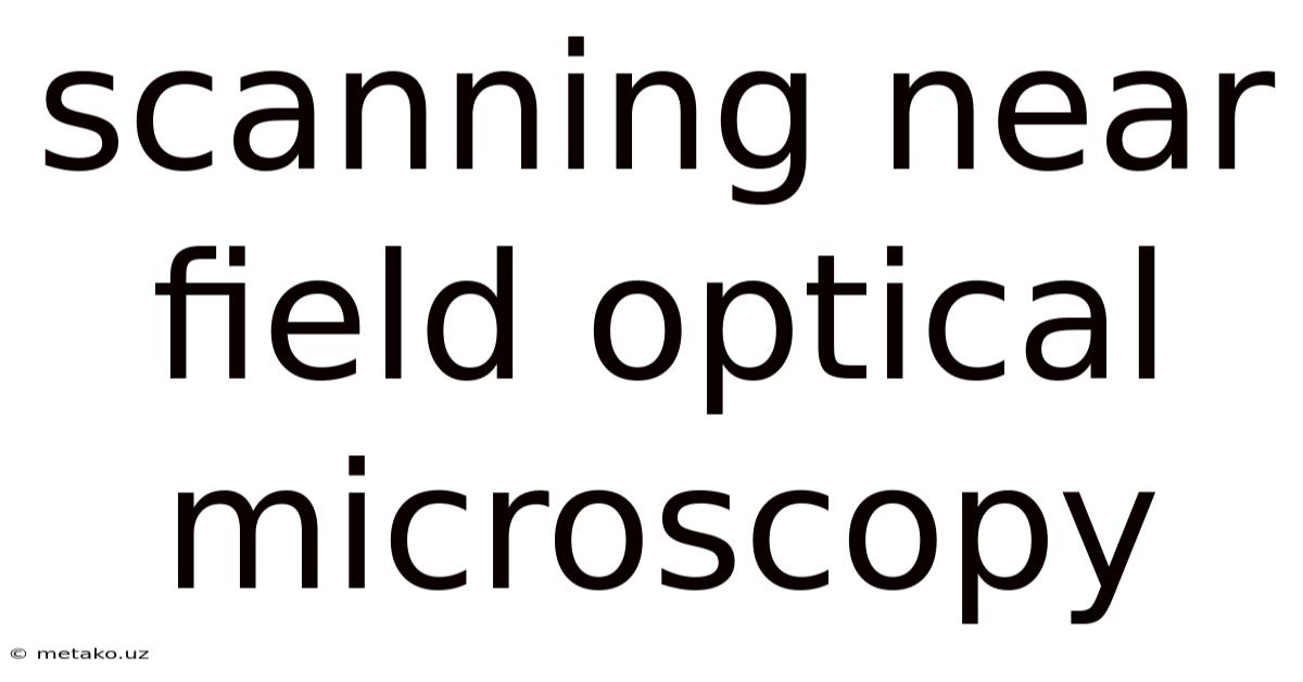 Scanning Near Field Optical Microscopy