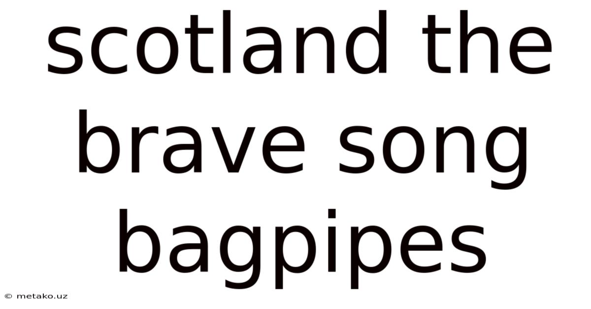 Scotland The Brave Song Bagpipes