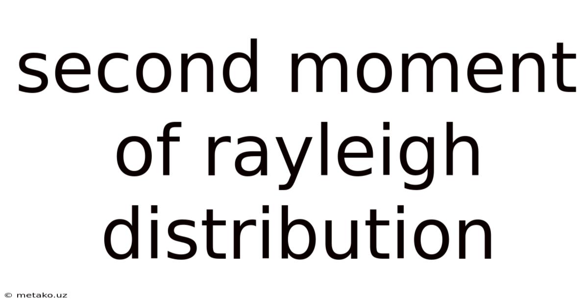 Second Moment Of Rayleigh Distribution