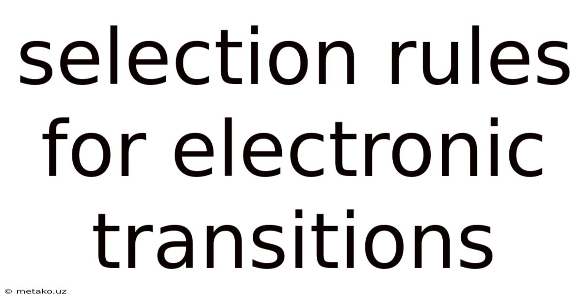 Selection Rules For Electronic Transitions