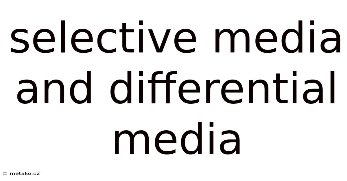 Selective Media And Differential Media