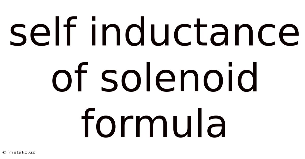 Self Inductance Of Solenoid Formula