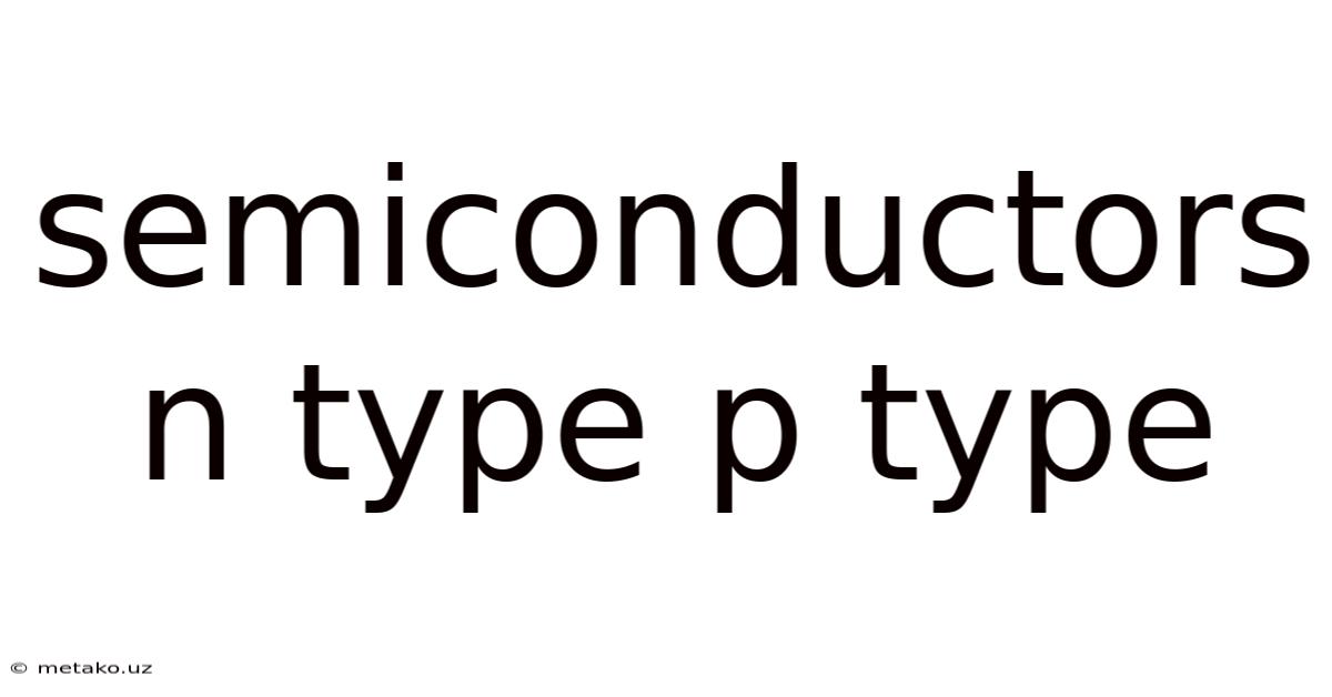 Semiconductors N Type P Type