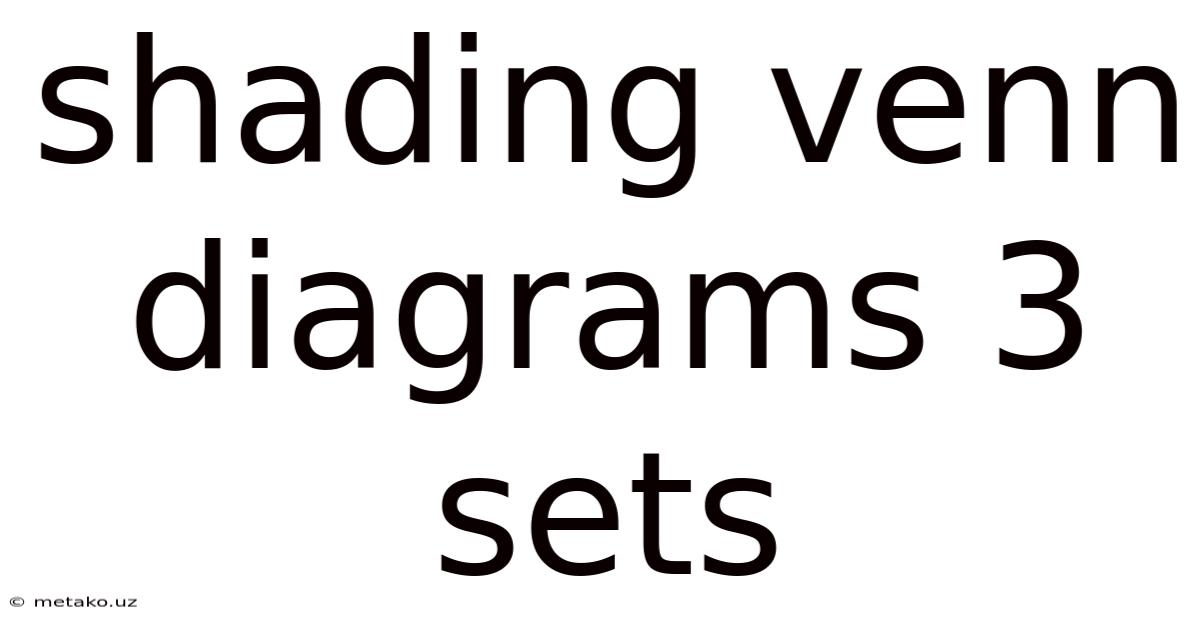 Shading Venn Diagrams 3 Sets