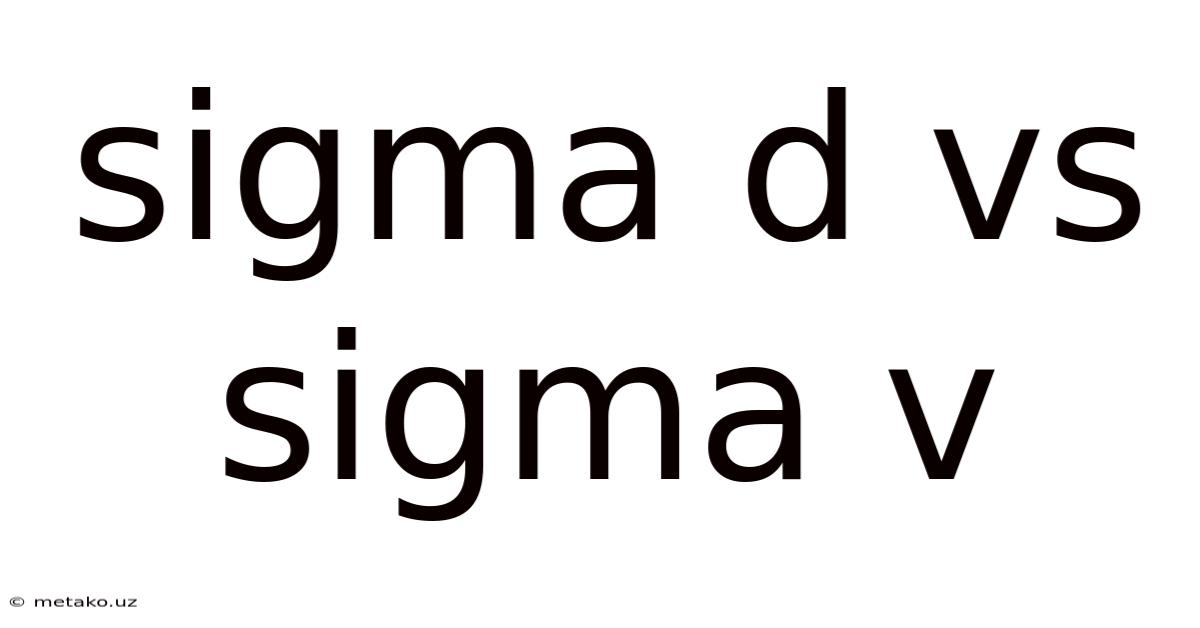 Sigma D Vs Sigma V