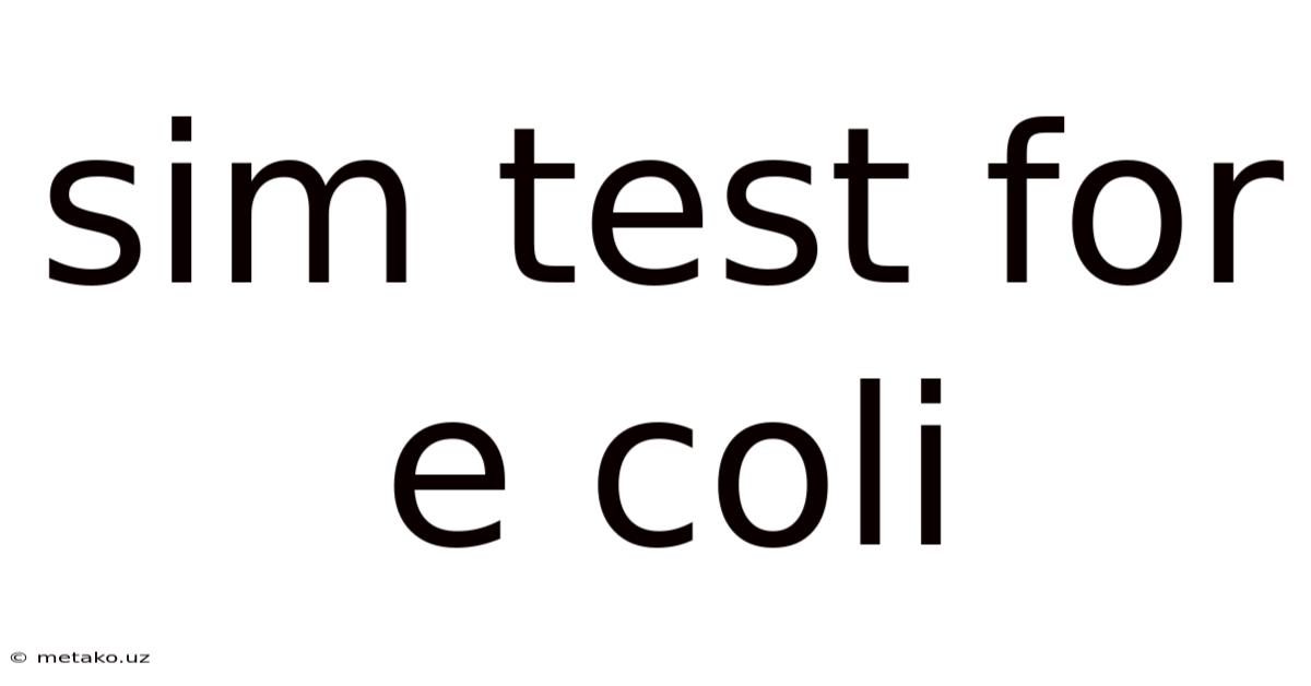 Sim Test For E Coli