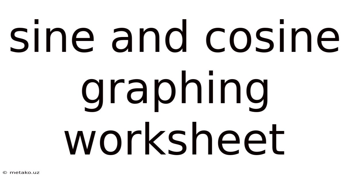 Sine And Cosine Graphing Worksheet