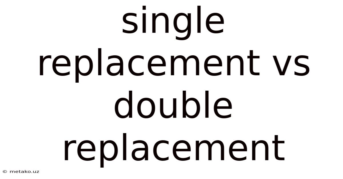 Single Replacement Vs Double Replacement