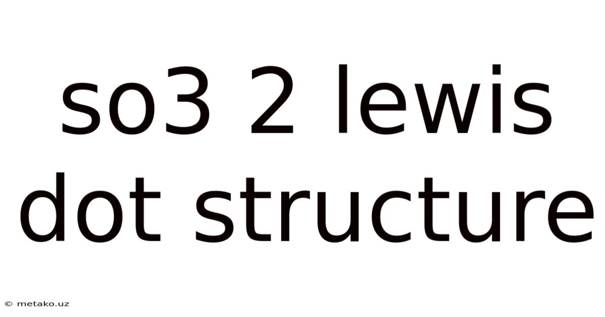 So3 2 Lewis Dot Structure