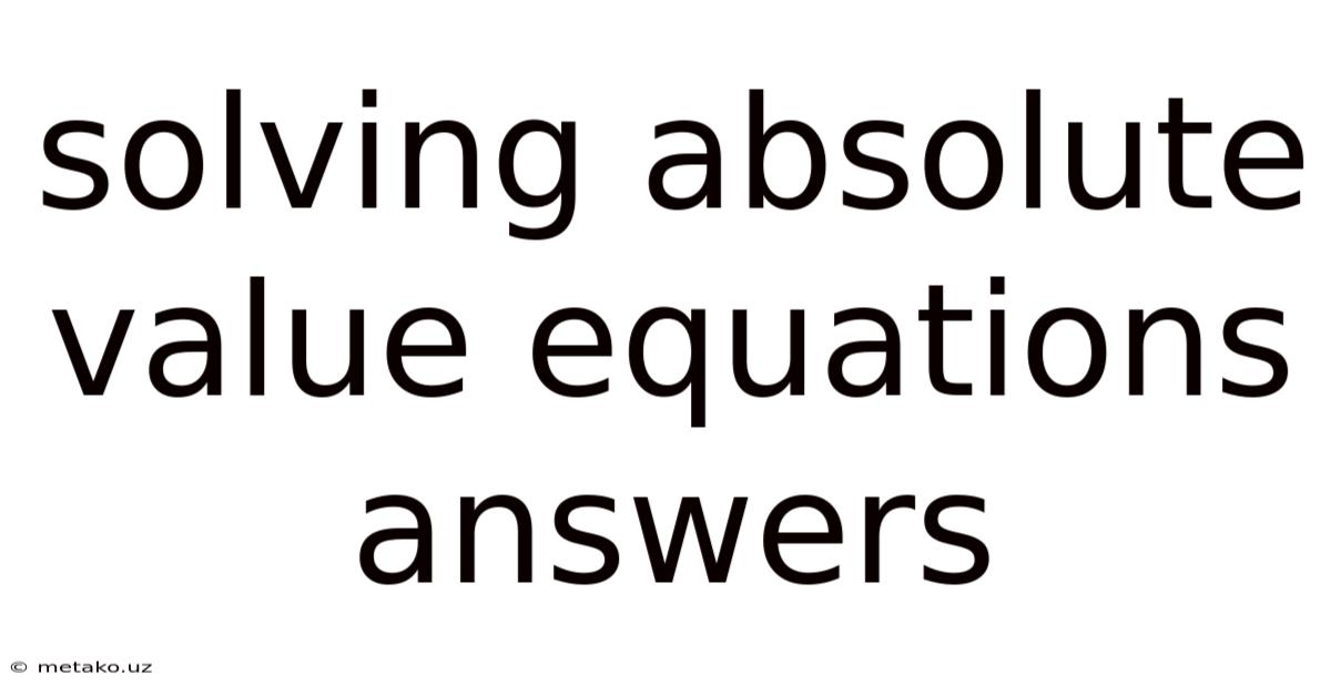 Solving Absolute Value Equations Answers