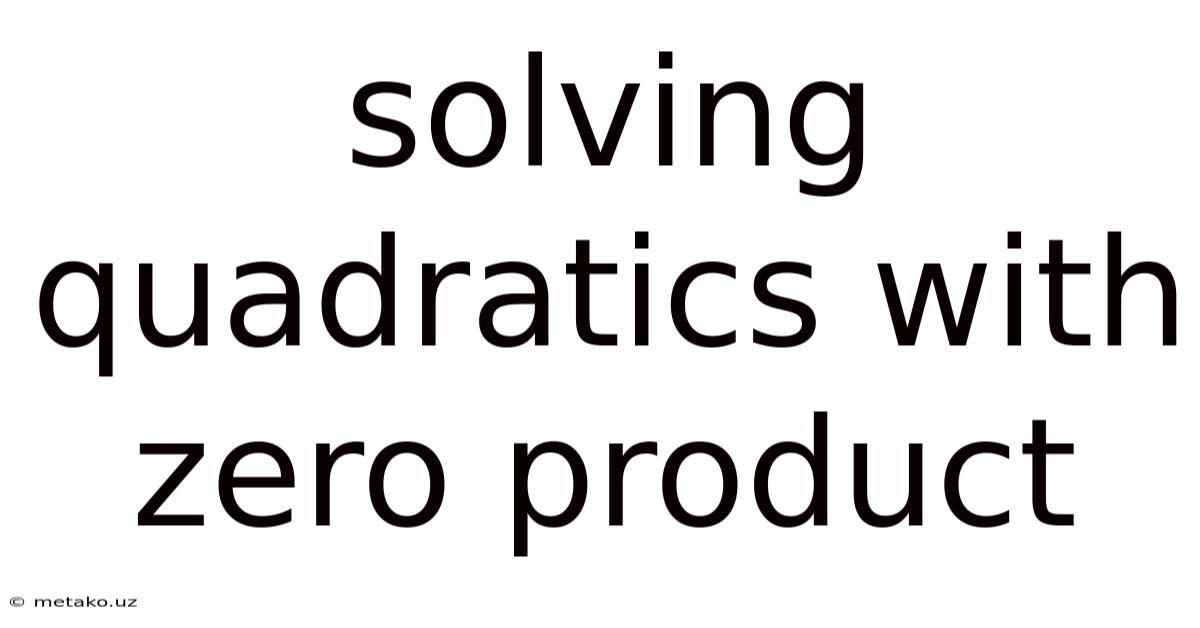 Solving Quadratics With Zero Product