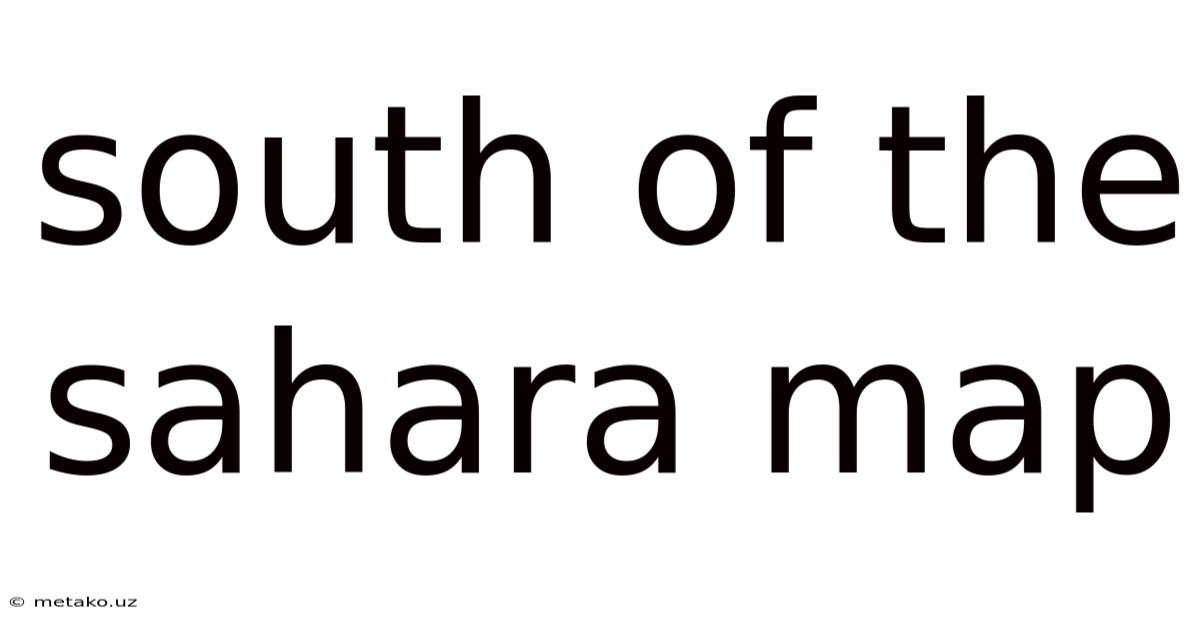 South Of The Sahara Map