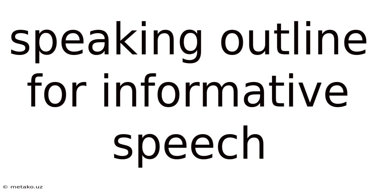 Speaking Outline For Informative Speech