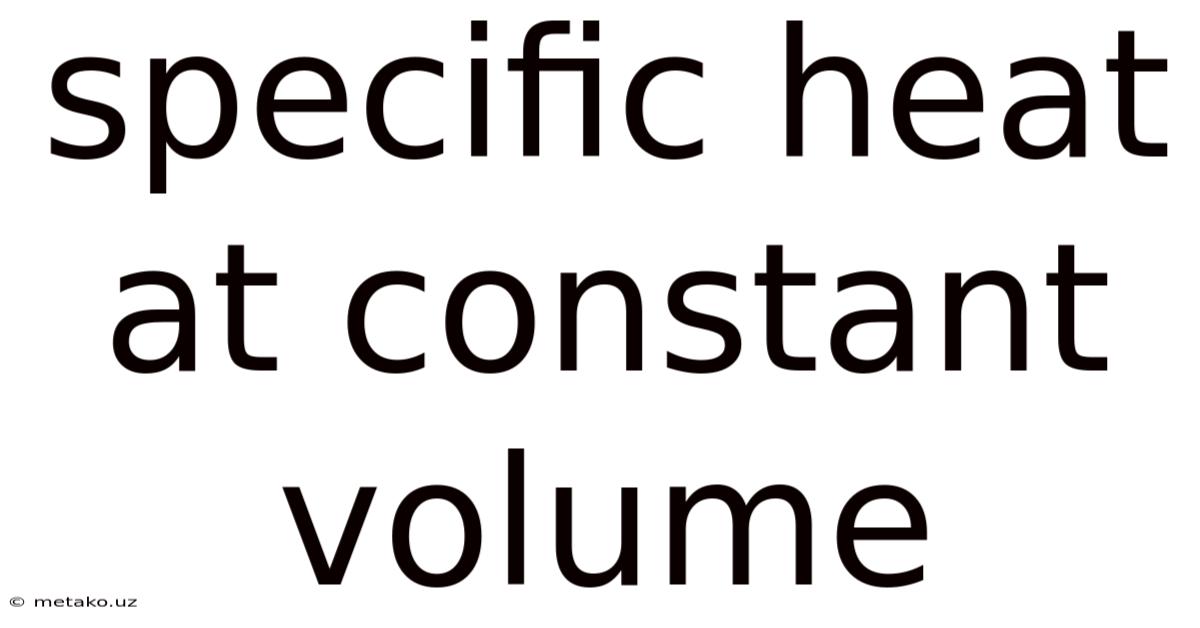 Specific Heat At Constant Volume