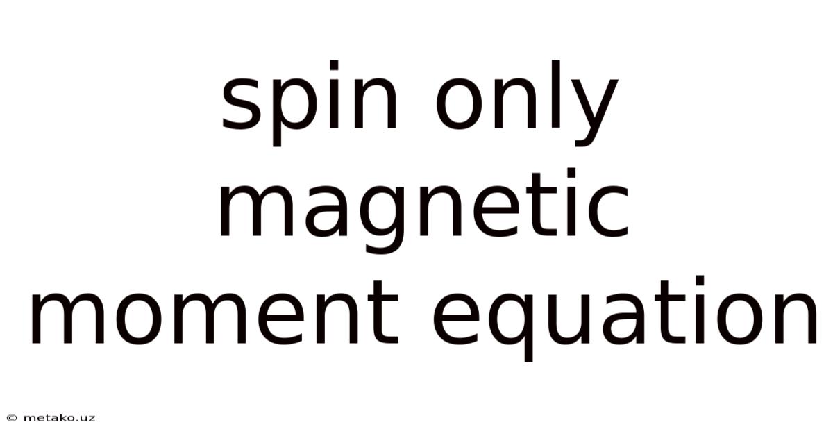 Spin Only Magnetic Moment Equation