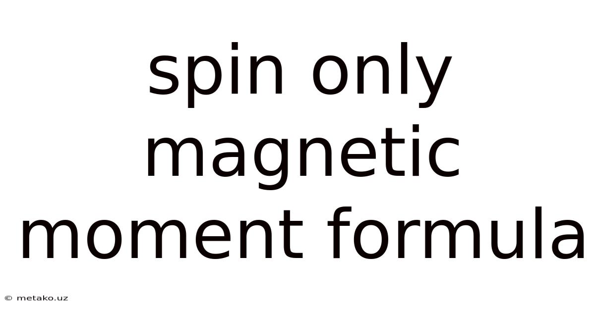 Spin Only Magnetic Moment Formula