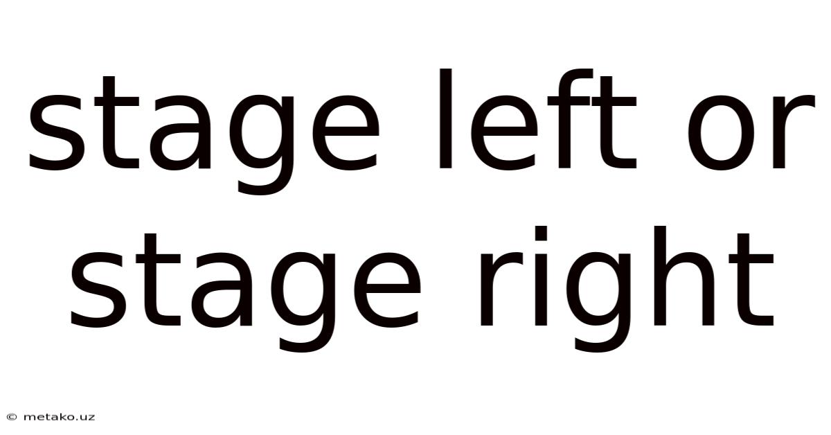 Stage Left Or Stage Right