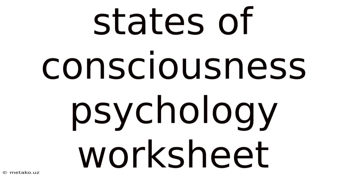 States Of Consciousness Psychology Worksheet