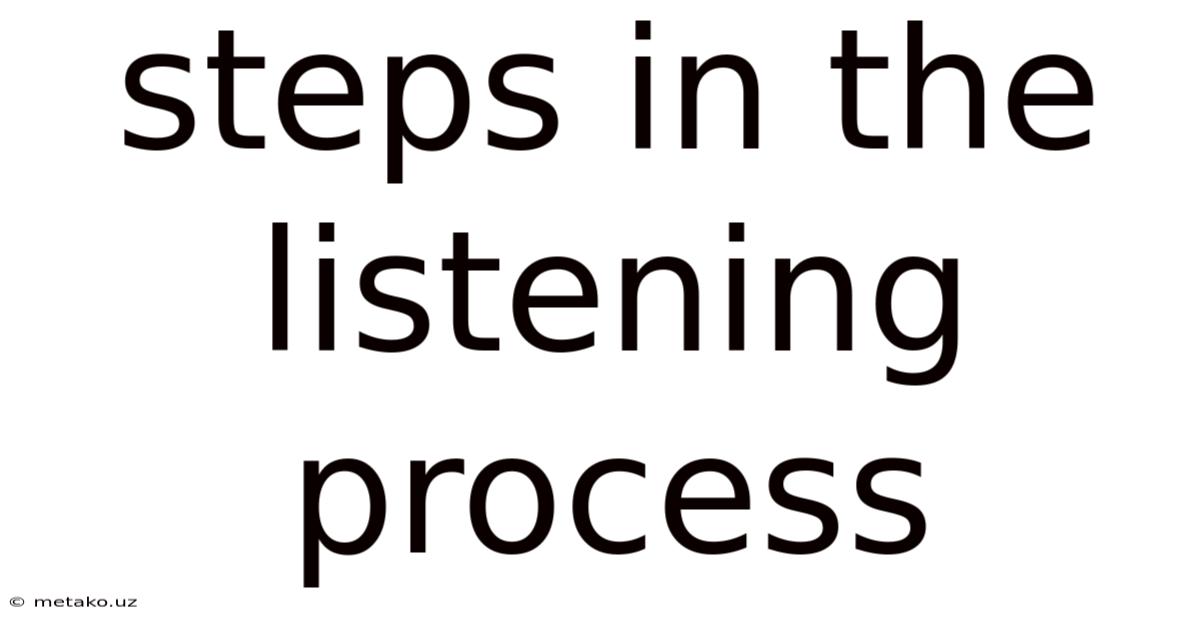 Steps In The Listening Process