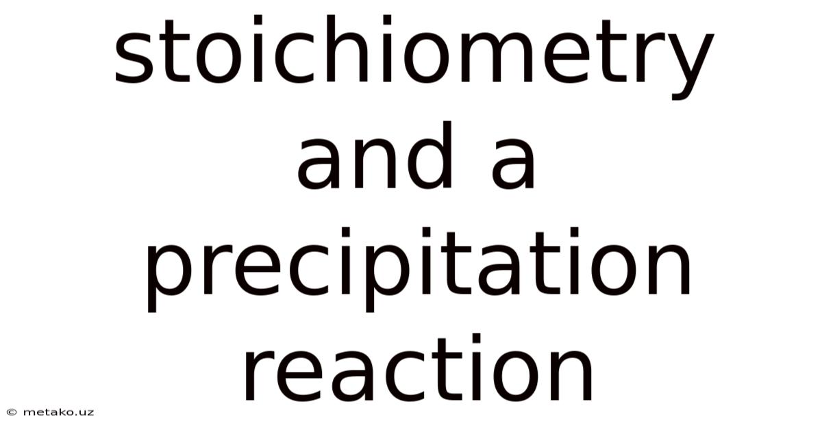 Stoichiometry And A Precipitation Reaction