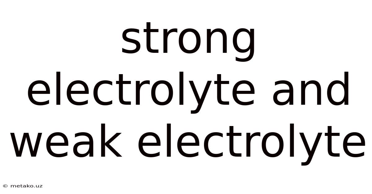 Strong Electrolyte And Weak Electrolyte