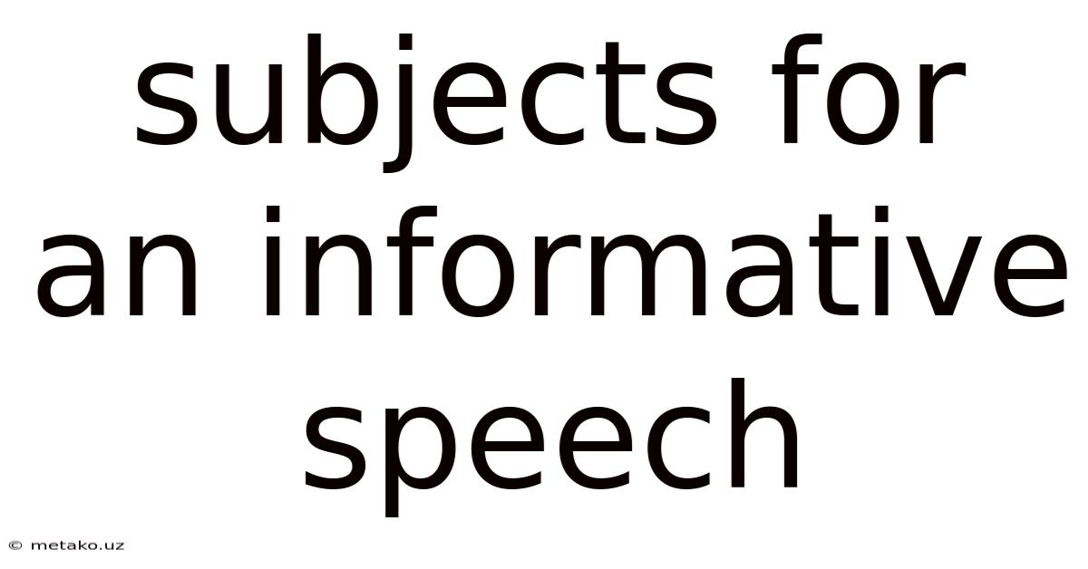 Subjects For An Informative Speech