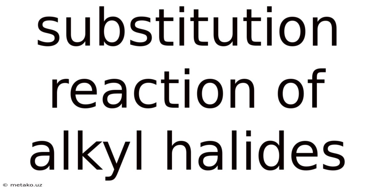 Substitution Reaction Of Alkyl Halides