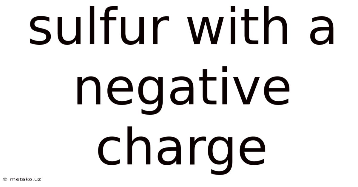 Sulfur With A Negative Charge