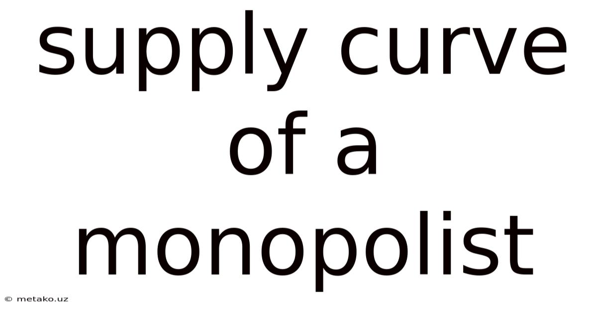 Supply Curve Of A Monopolist