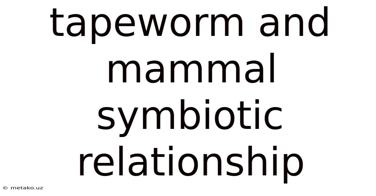 Tapeworm And Mammal Symbiotic Relationship