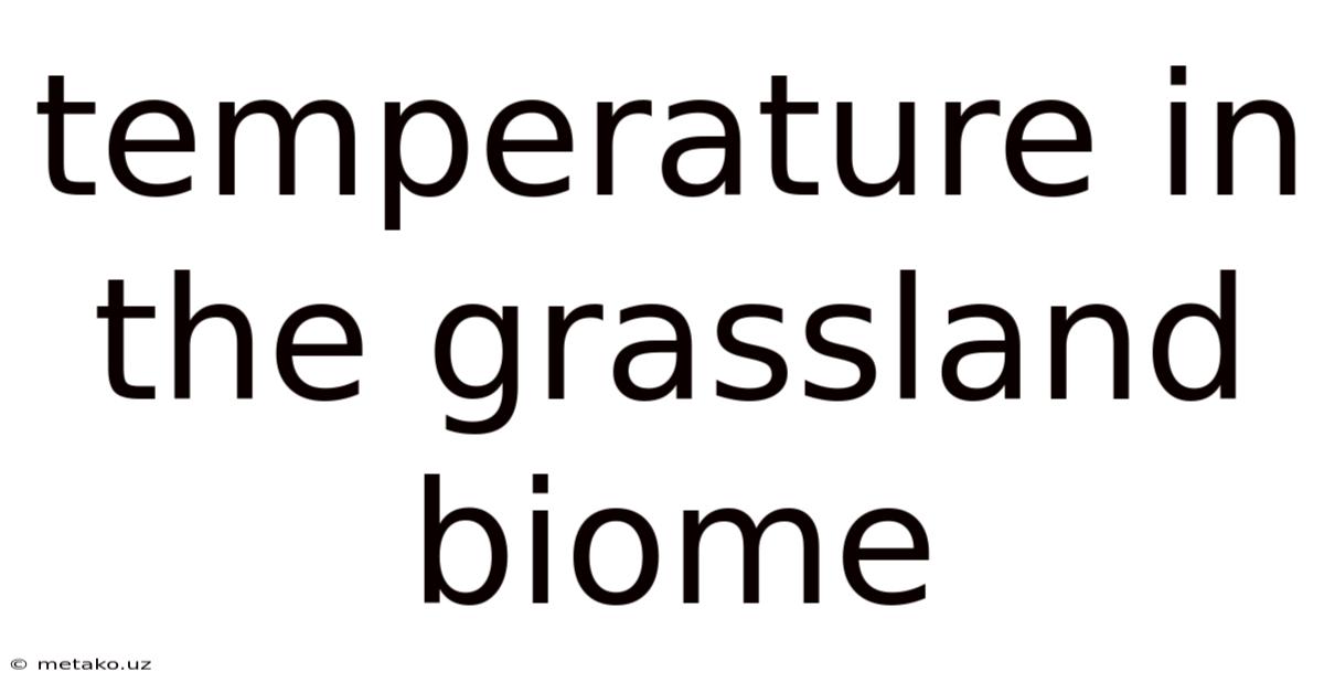 Temperature In The Grassland Biome