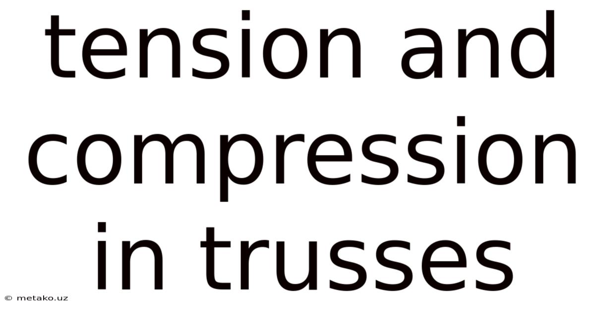 Tension And Compression In Trusses