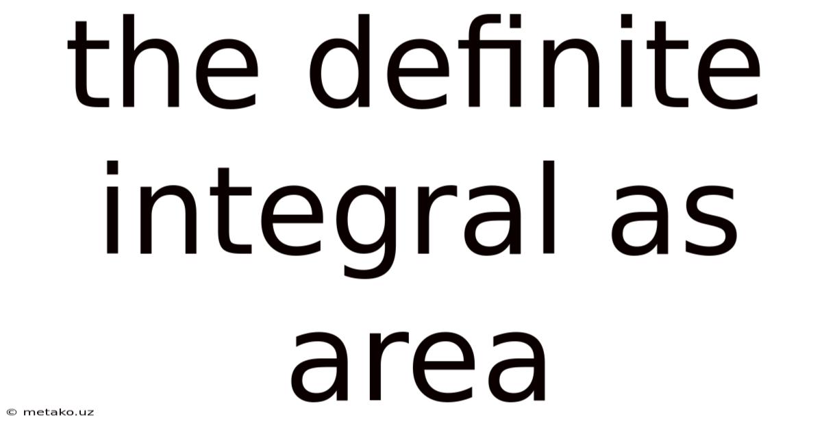 The Definite Integral As Area