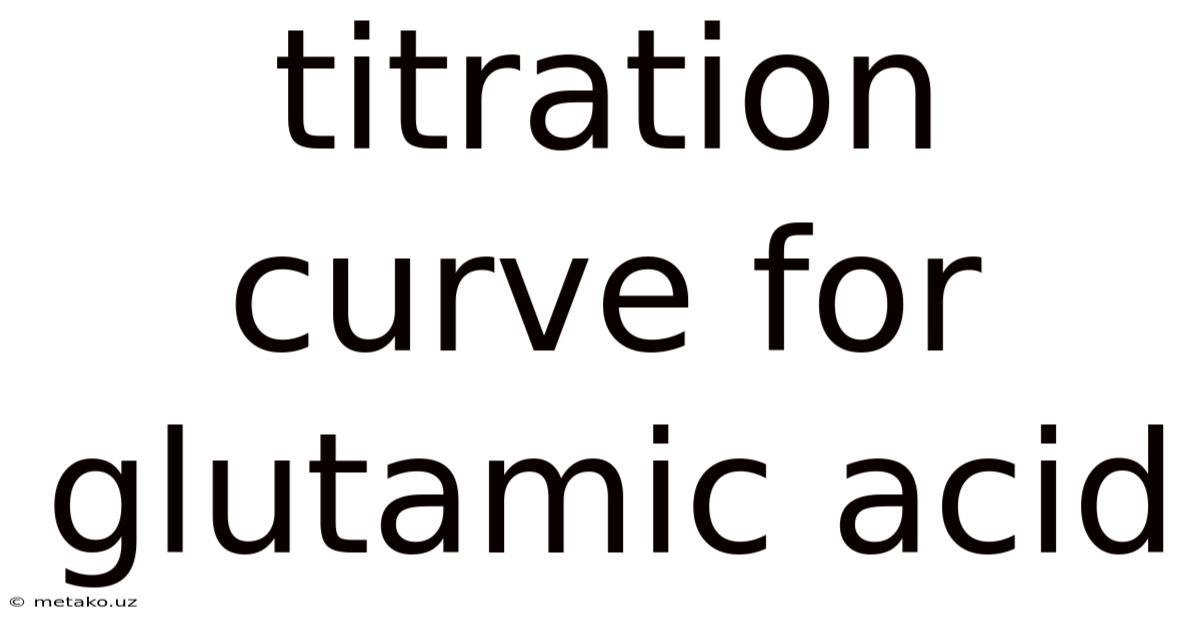 Titration Curve For Glutamic Acid