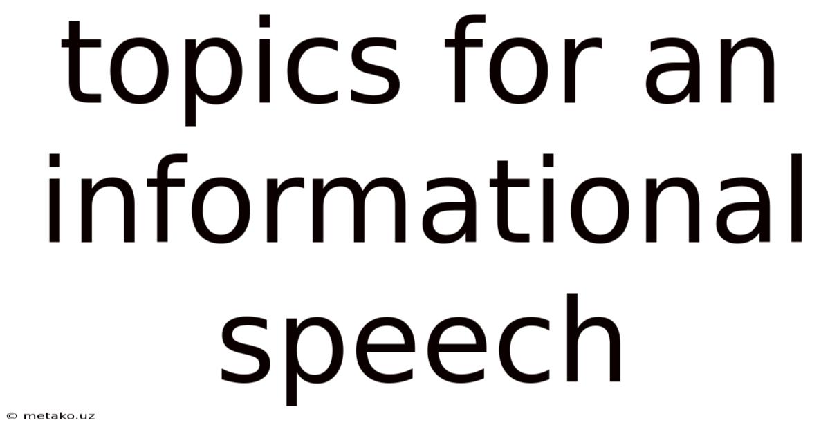 Topics For An Informational Speech