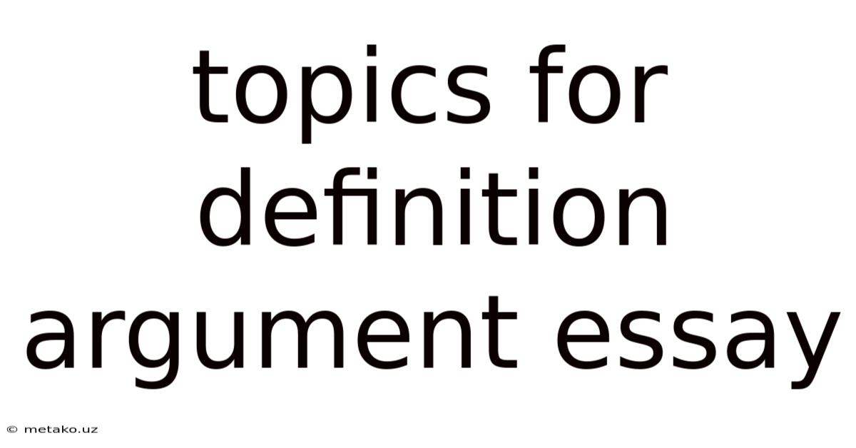 Topics For Definition Argument Essay