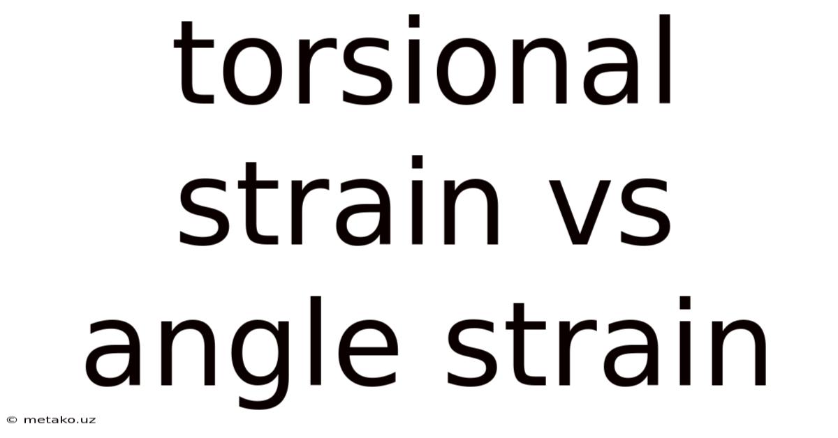 Torsional Strain Vs Angle Strain