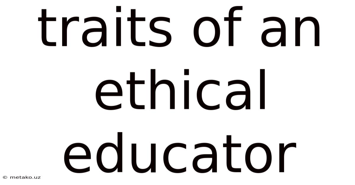 Traits Of An Ethical Educator