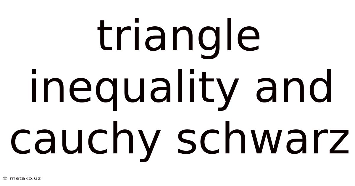 Triangle Inequality And Cauchy Schwarz